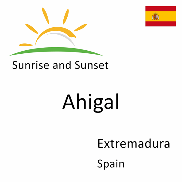 Sunrise and sunset times for Ahigal, Extremadura, Spain