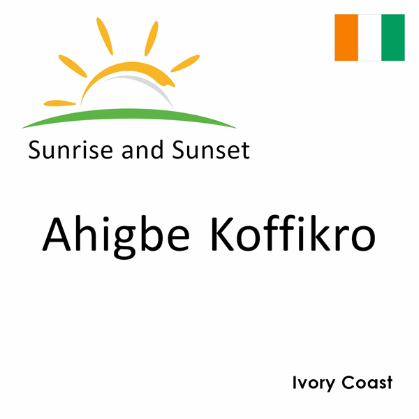 Sunrise and sunset times for Ahigbe Koffikro, Ivory Coast