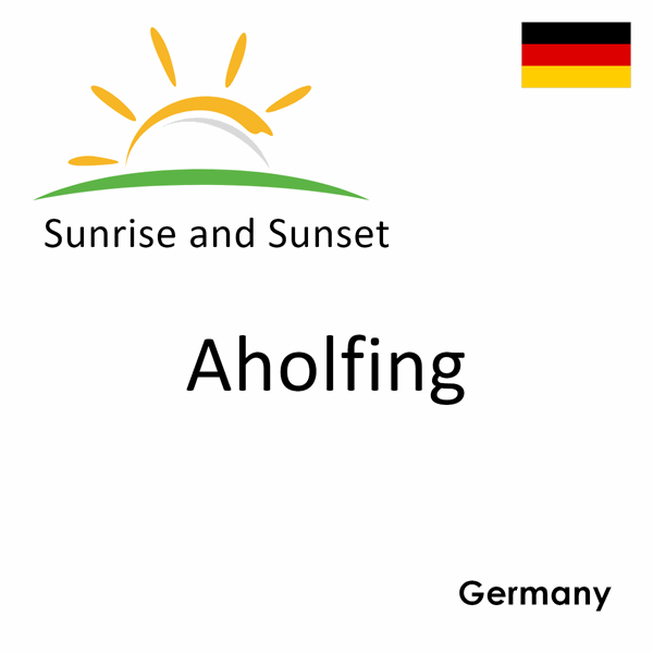 Sunrise and sunset times for Aholfing, Germany