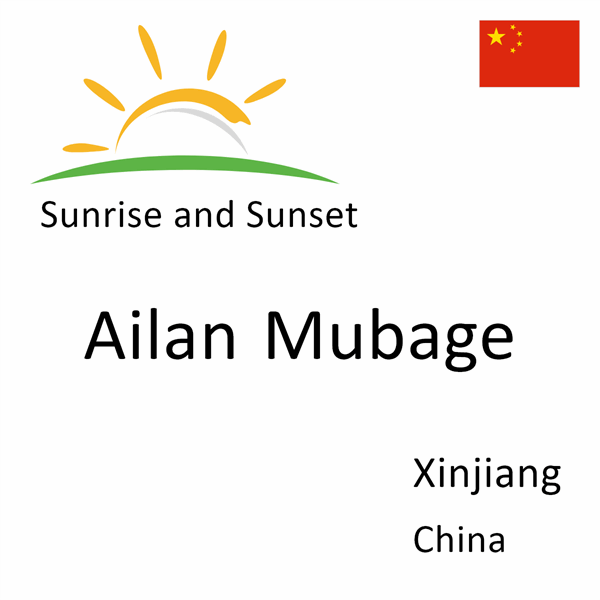 Sunrise and sunset times for Ailan Mubage, Xinjiang, China