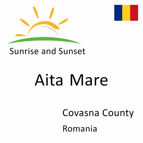 Sunrise and sunset times for Aita Mare, Covasna County, Romania