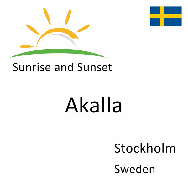 Sunrise and sunset times for Akalla, Stockholm, Sweden