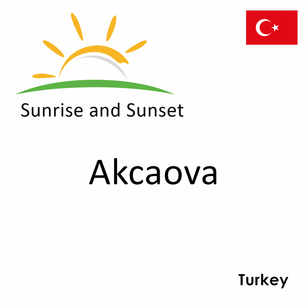 Sunrise and sunset times for Akcaova, Turkey