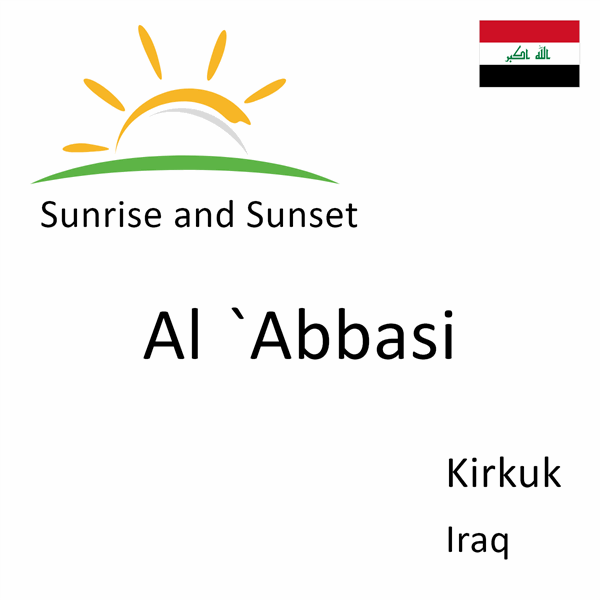 Sunrise and sunset times for Al `Abbasi, Kirkuk, Iraq