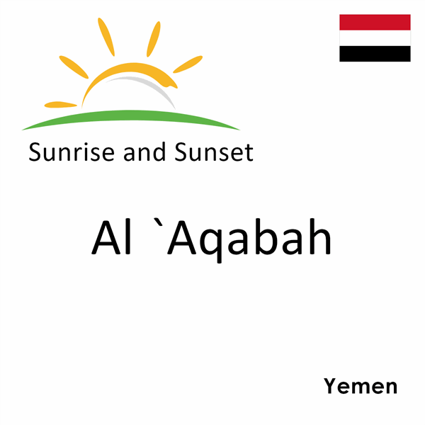 Sunrise and sunset times for Al `Aqabah, Yemen