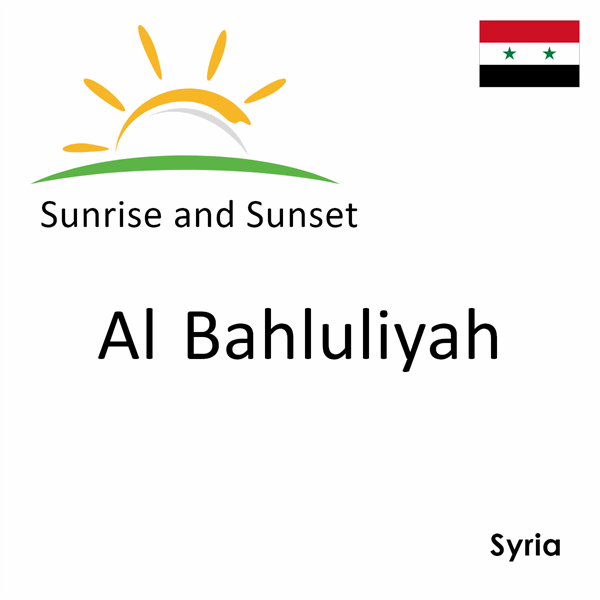 Sunrise and sunset times for Al Bahluliyah, Syria