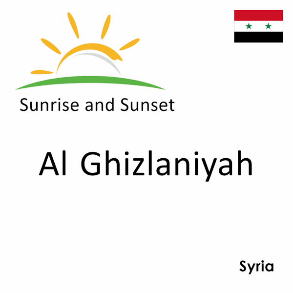 Sunrise and sunset times for Al Ghizlaniyah, Syria