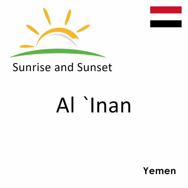 Sunrise and sunset times for Al `Inan, Yemen