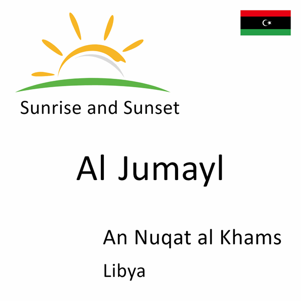 Sunrise and sunset times for Al Jumayl, An Nuqat al Khams, Libya