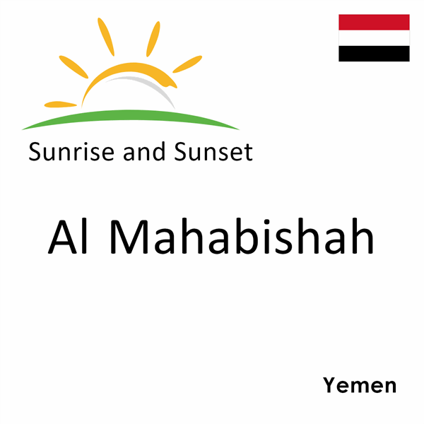 Sunrise and sunset times for Al Mahabishah, Yemen