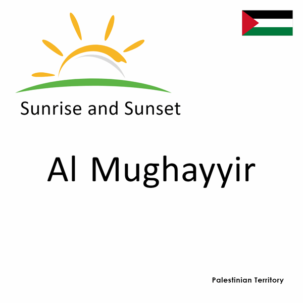 Sunrise and sunset times for Al Mughayyir, Palestinian Territory