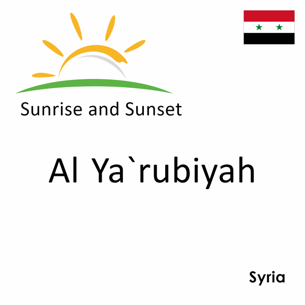 Sunrise and sunset times for Al Ya`rubiyah, Syria