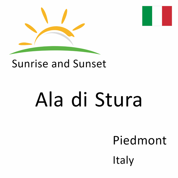 Sunrise and sunset times for Ala di Stura, Piedmont, Italy