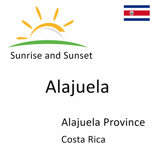 Sunrise and sunset times for Alajuela, Alajuela Province, Costa Rica