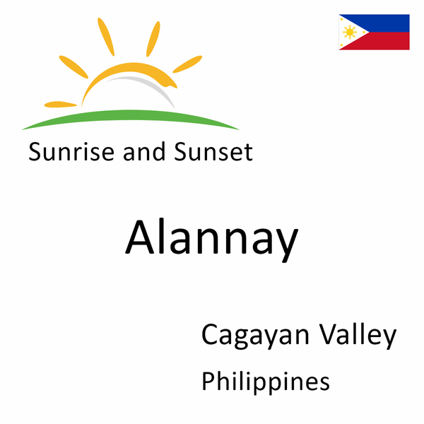 Sunrise and sunset times for Alannay, Cagayan Valley, Philippines