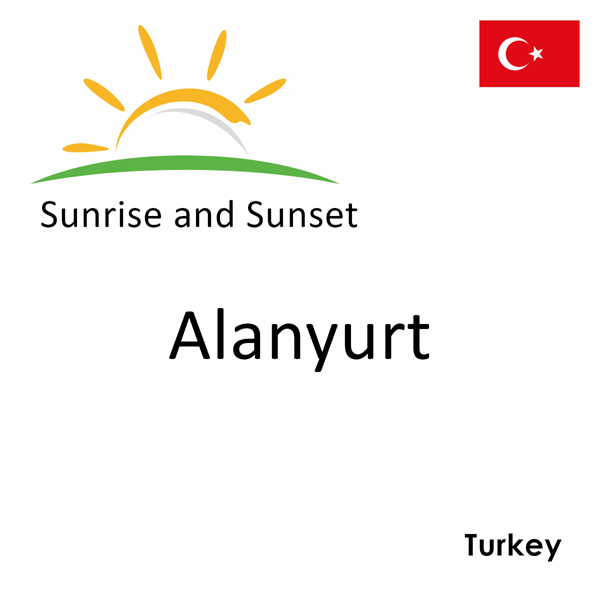 Sunrise and sunset times for Alanyurt, Turkey