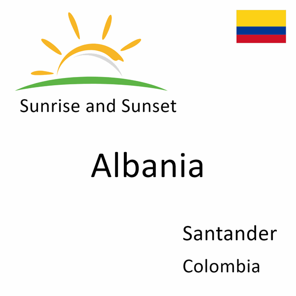 Sunrise and sunset times for Albania, Santander, Colombia