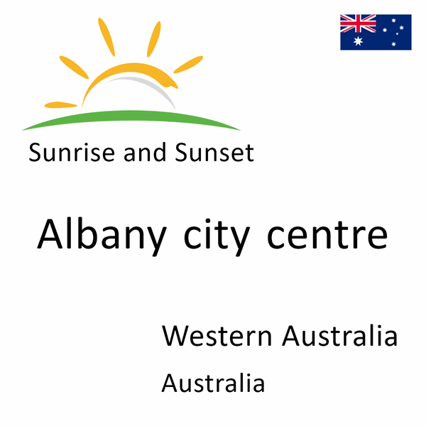 Sunrise and sunset times for Albany city centre, Western Australia, Australia