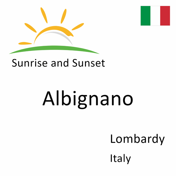 Sunrise and sunset times for Albignano, Lombardy, Italy