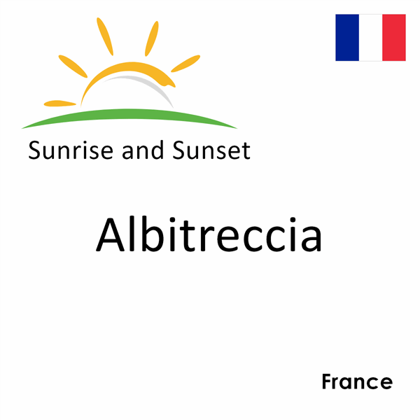 Sunrise and sunset times for Albitreccia, France