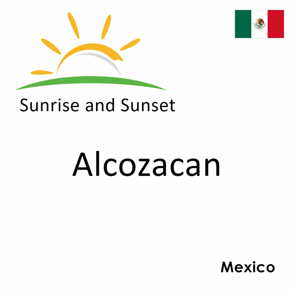 Sunrise and sunset times for Alcozacan, Mexico