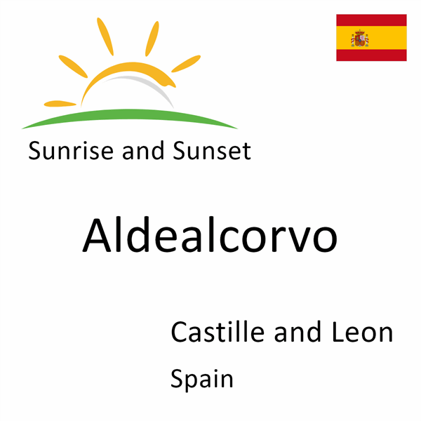 Sunrise and sunset times for Aldealcorvo, Castille and Leon, Spain