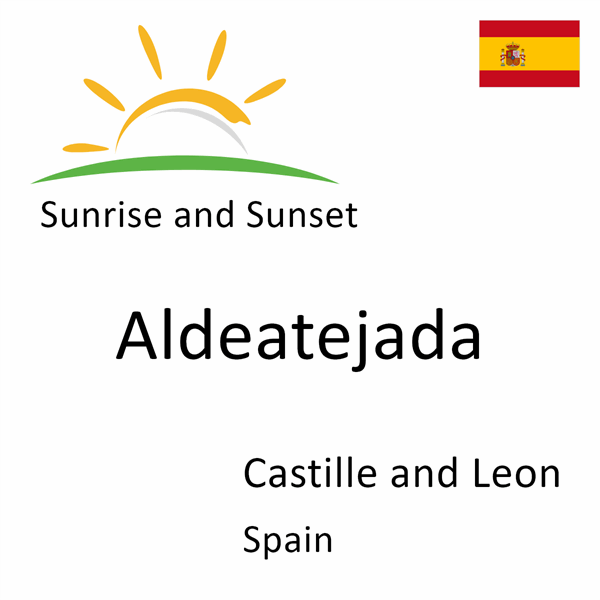 Sunrise and sunset times for Aldeatejada, Castille and Leon, Spain