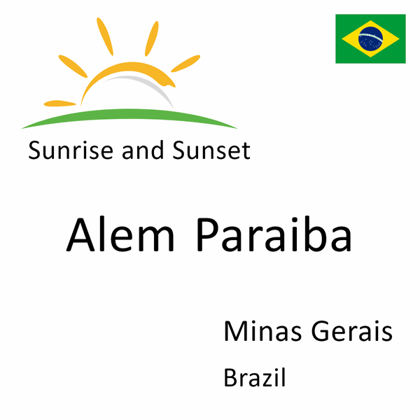 Sunrise and sunset times for Alem Paraiba, Minas Gerais, Brazil