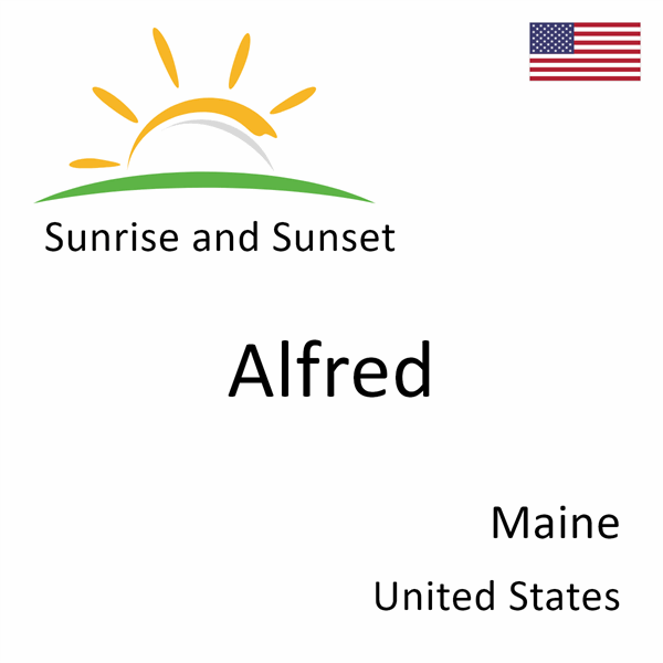 Sunrise and sunset times for Alfred, Maine, United States