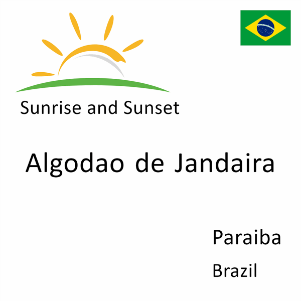 Sunrise and sunset times for Algodao de Jandaira, Paraiba, Brazil