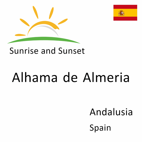 Sunrise and sunset times for Alhama de Almeria, Andalusia, Spain