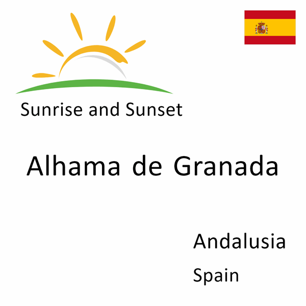 Sunrise and sunset times for Alhama de Granada, Andalusia, Spain