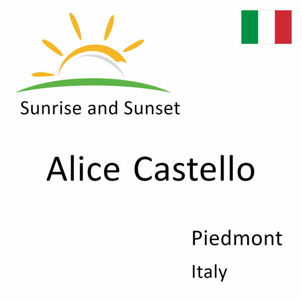 Sunrise and sunset times for Alice Castello, Piedmont, Italy