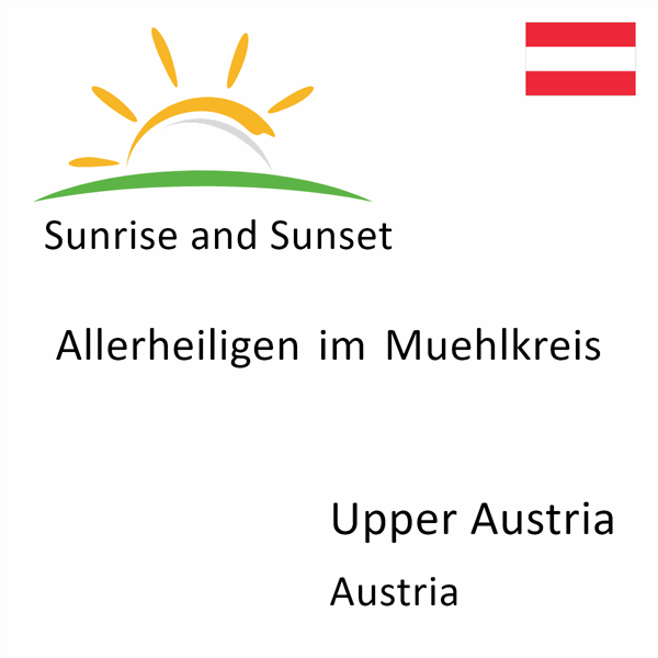 Sunrise and sunset times for Allerheiligen im Muehlkreis, Upper Austria, Austria