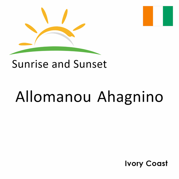 Sunrise and sunset times for Allomanou Ahagnino, Ivory Coast