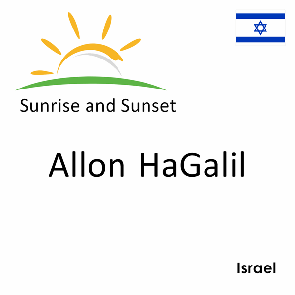 Sunrise and sunset times for Allon HaGalil, Israel