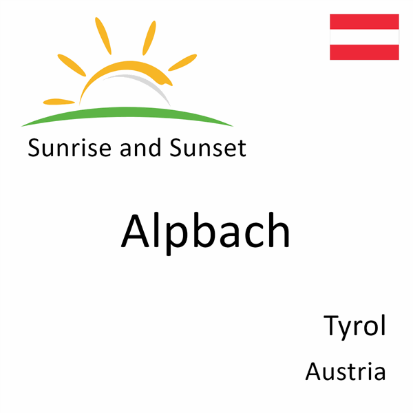 Sunrise and sunset times for Alpbach, Tyrol, Austria