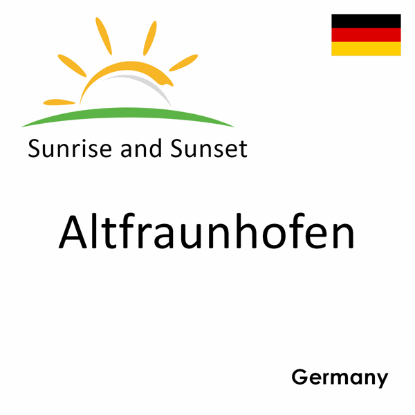 Sunrise and sunset times for Altfraunhofen, Germany