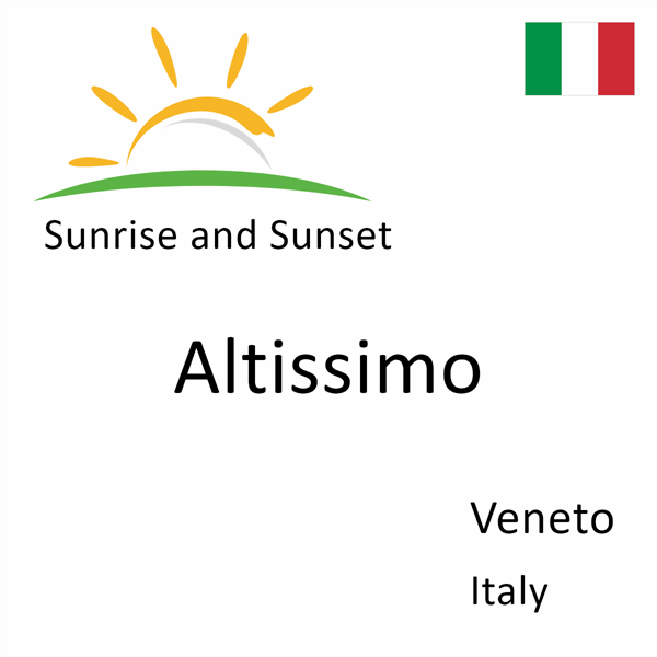 Sunrise and sunset times for Altissimo, Veneto, Italy