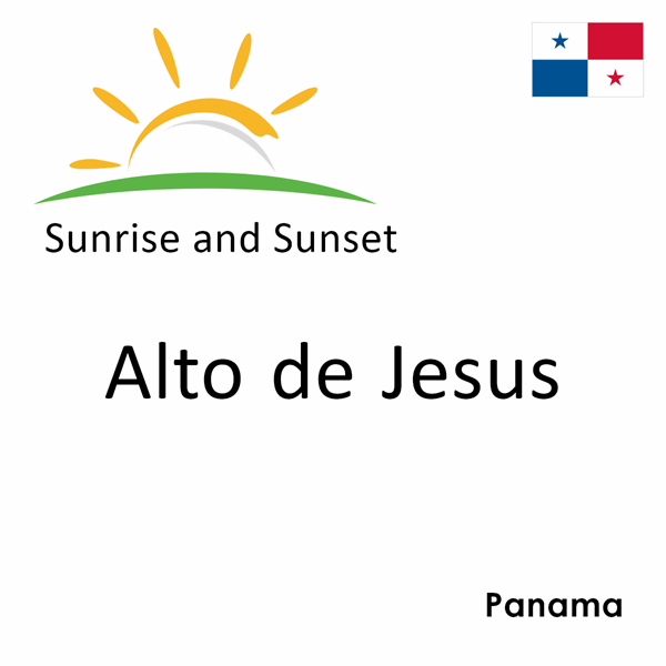 Sunrise and sunset times for Alto de Jesus, Panama