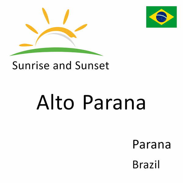 Sunrise and sunset times for Alto Parana, Parana, Brazil