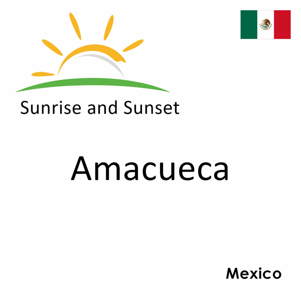 Sunrise and sunset times for Amacueca, Mexico