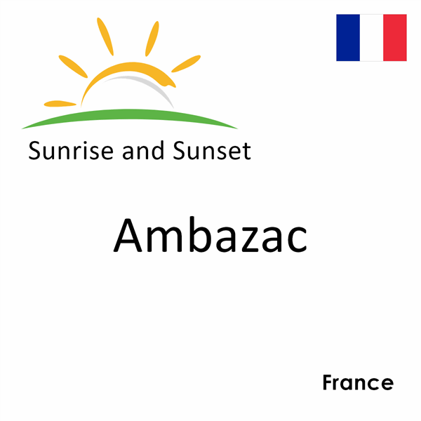 Sunrise and sunset times for Ambazac, France