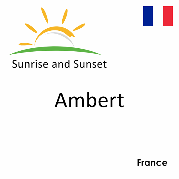 Sunrise and sunset times for Ambert, France