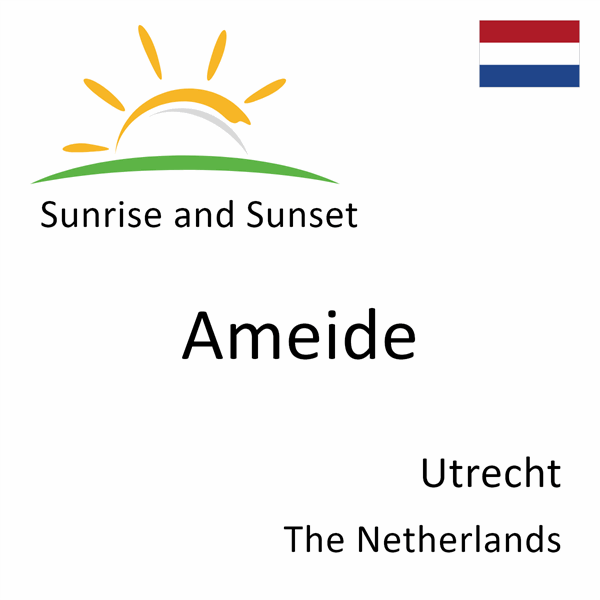 Sunrise and sunset times for Ameide, Utrecht, The Netherlands