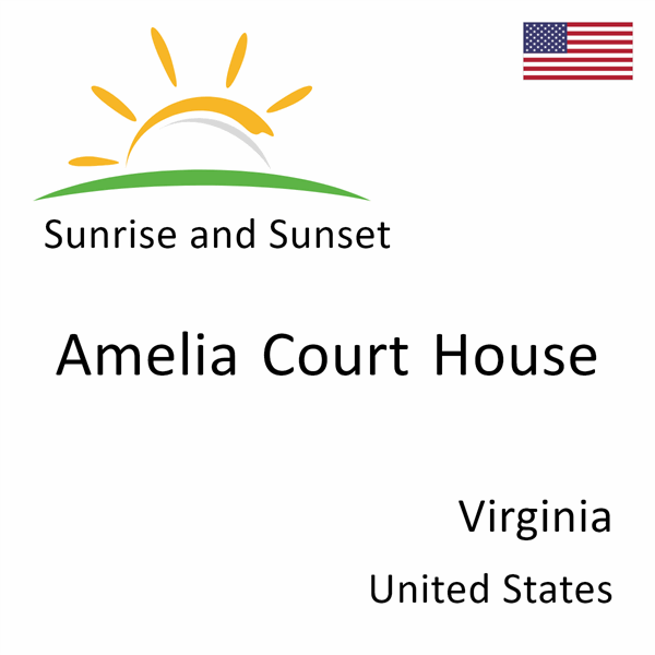 Sunrise and sunset times for Amelia Court House, Virginia, United States