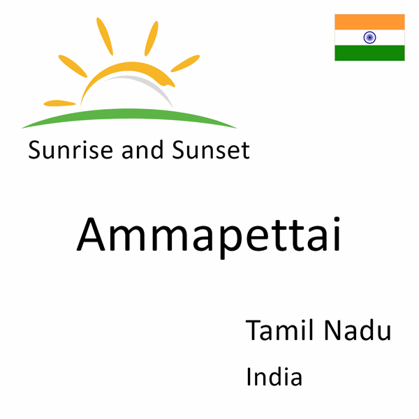 Sunrise and sunset times for Ammapettai, Tamil Nadu, India