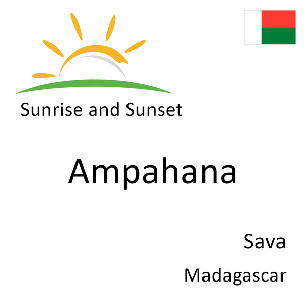 Sunrise and sunset times for Ampahana, Sava, Madagascar