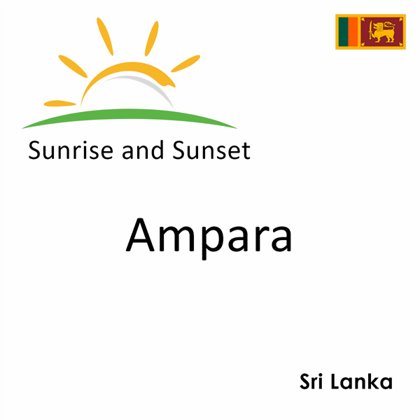 Sunrise and sunset times for Ampara, Sri Lanka