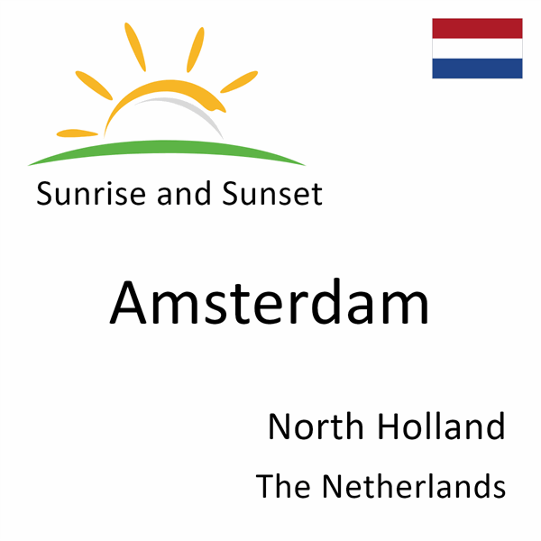 Sunrise and sunset times for Amsterdam, North Holland, The Netherlands